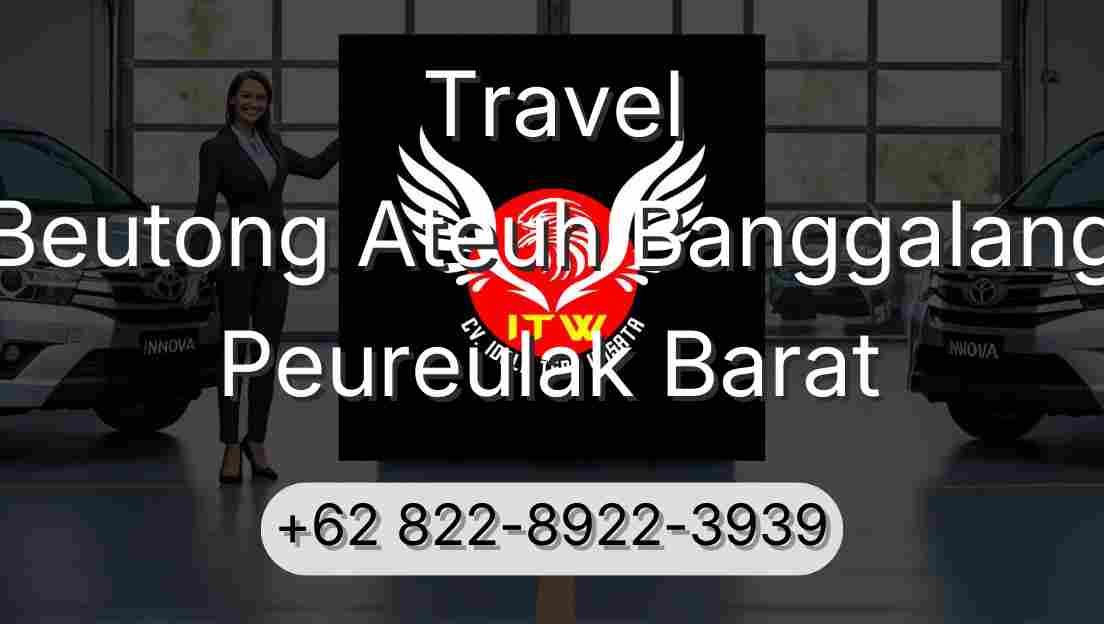 Travel Beutong Ateuh Banggalang Peureulak Barat