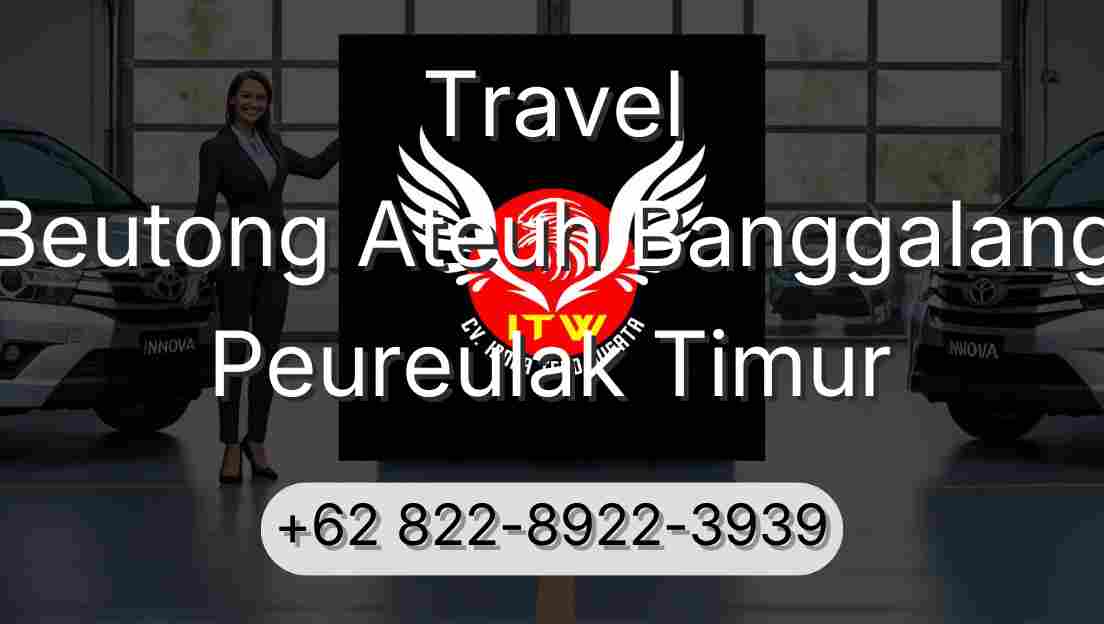 Travel Beutong Ateuh Banggalang Peureulak Timur