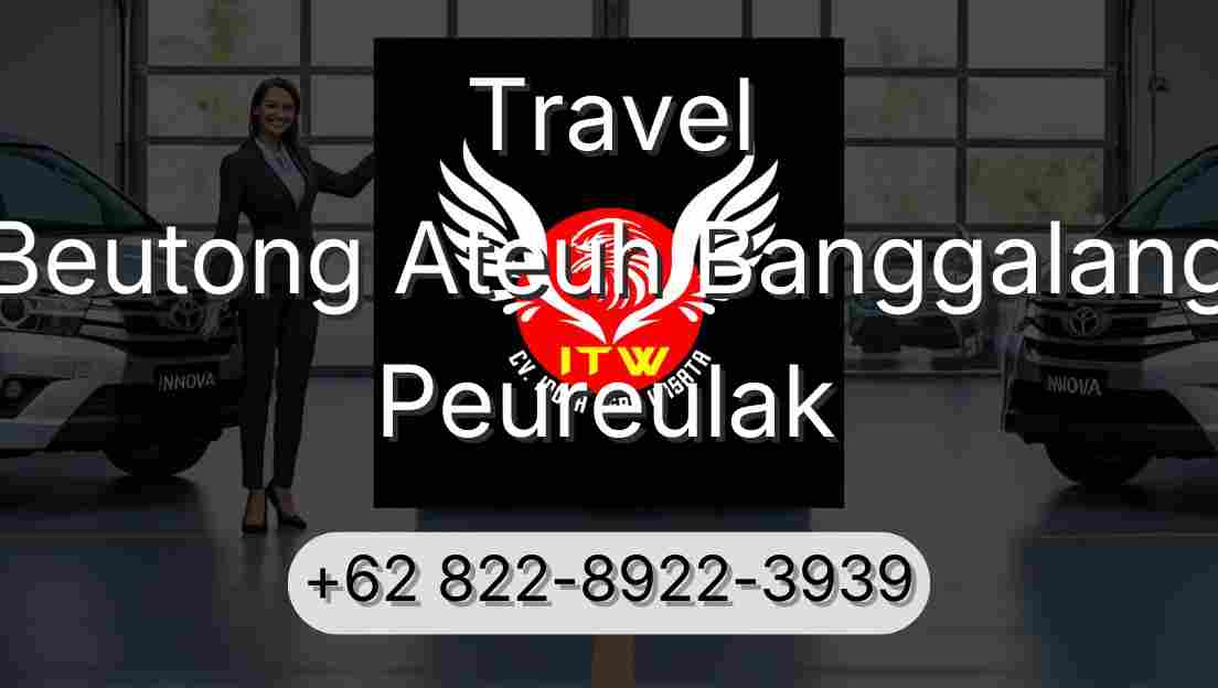 Travel Beutong Ateuh Banggalang Peureulak
