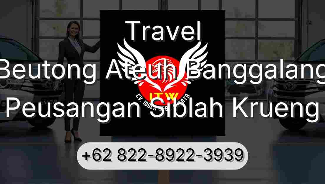 Travel Beutong Ateuh Banggalang Peusangan Siblah Krueng
