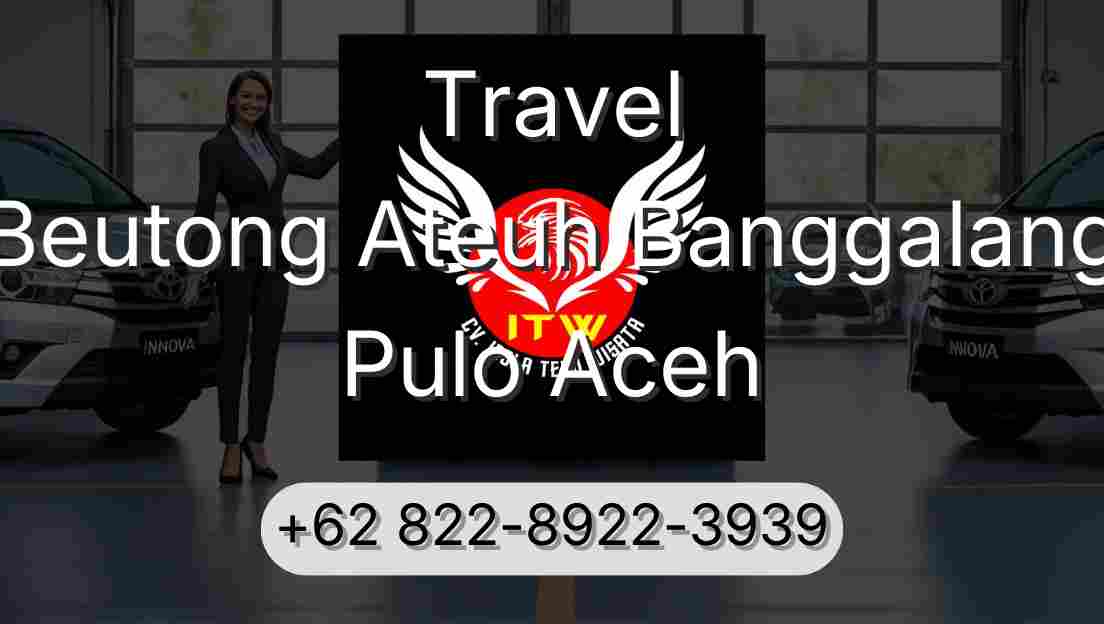 Travel Beutong Ateuh Banggalang Pulo Aceh