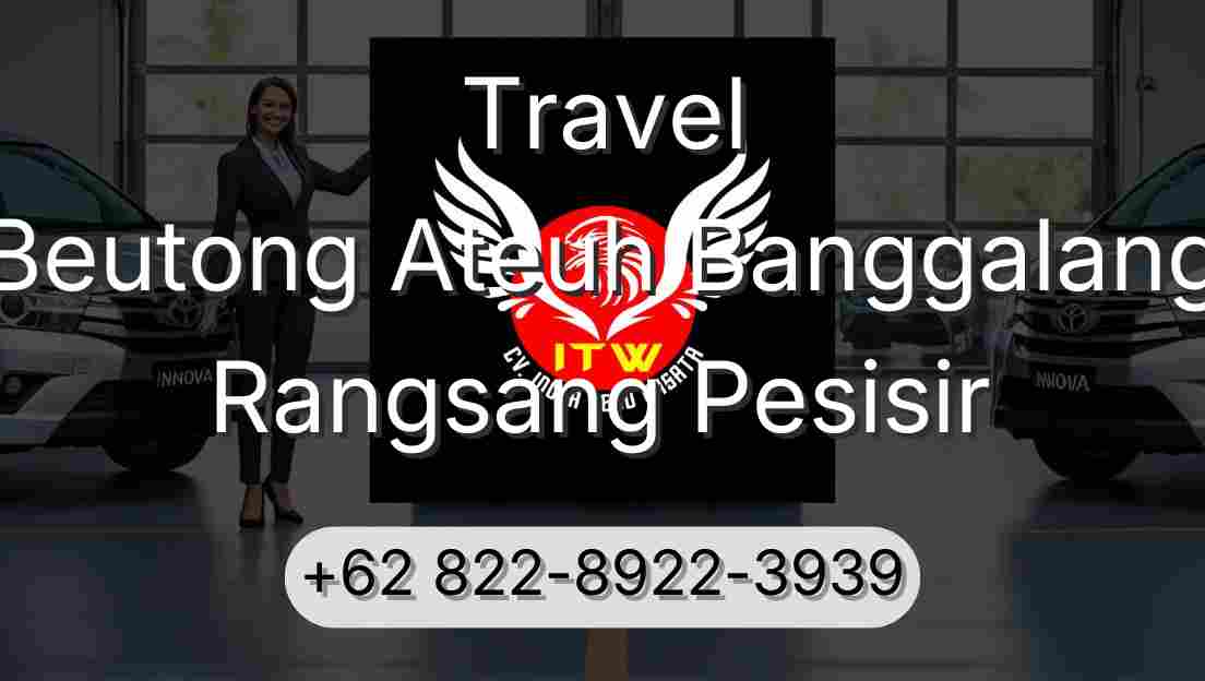 Travel Beutong Ateuh Banggalang Rangsang Pesisir