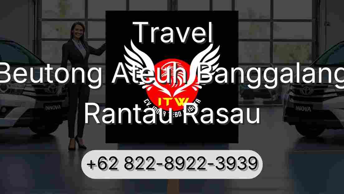 Travel Beutong Ateuh Banggalang Rantau Rasau