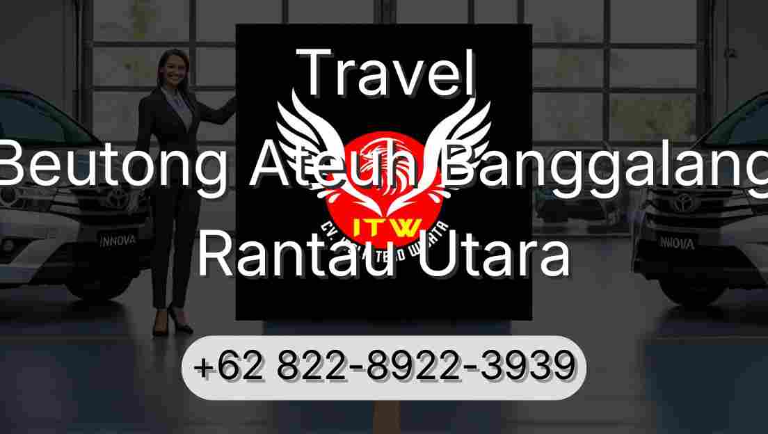 Travel Beutong Ateuh Banggalang Rantau Utara