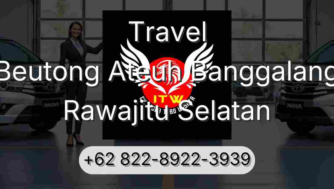 Travel Beutong Ateuh Banggalang Rawajitu Selatan