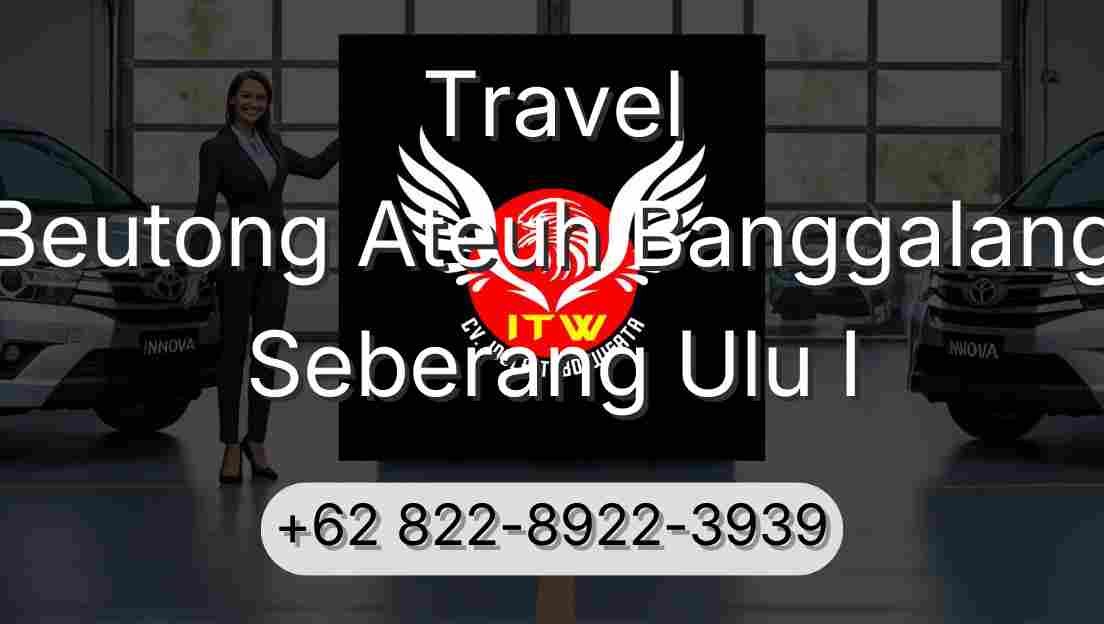 Travel Beutong Ateuh Banggalang Seberang Ulu I