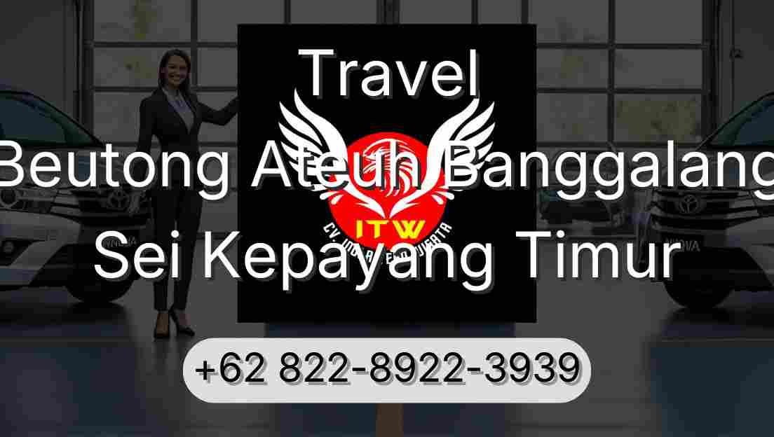 Travel Beutong Ateuh Banggalang Sei Kepayang Timur