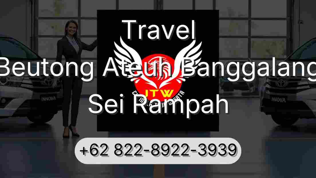 Travel Beutong Ateuh Banggalang Sei Rampah