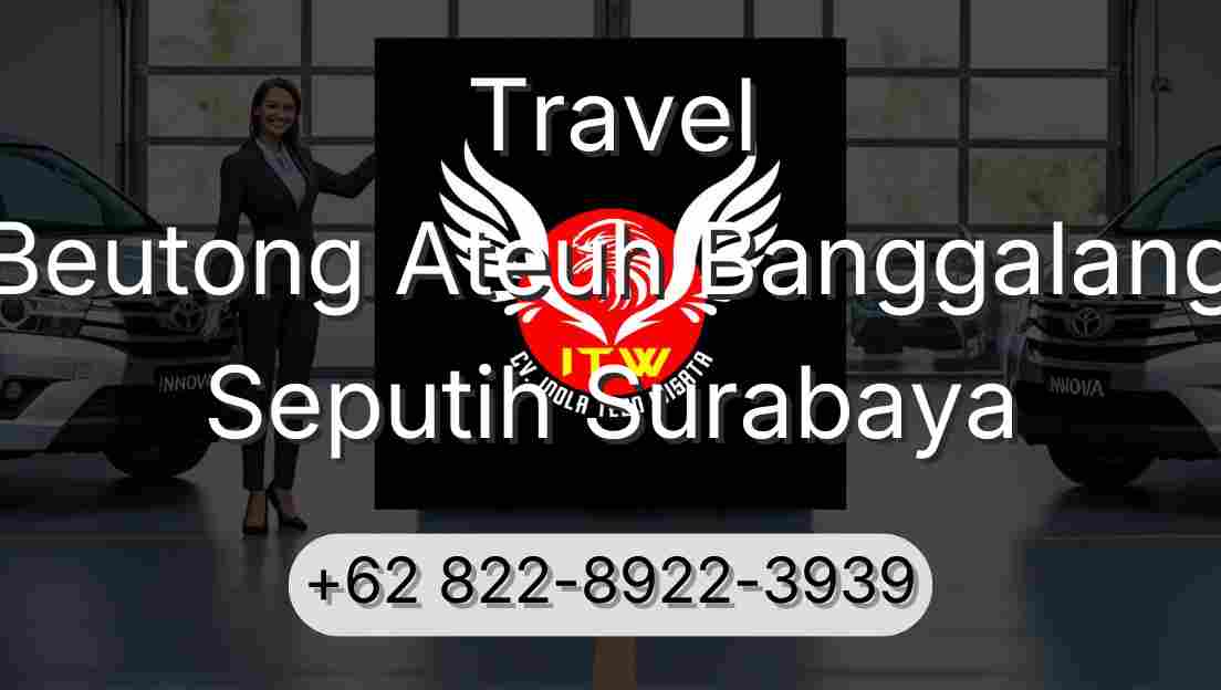 Travel Beutong Ateuh Banggalang Seputih Surabaya