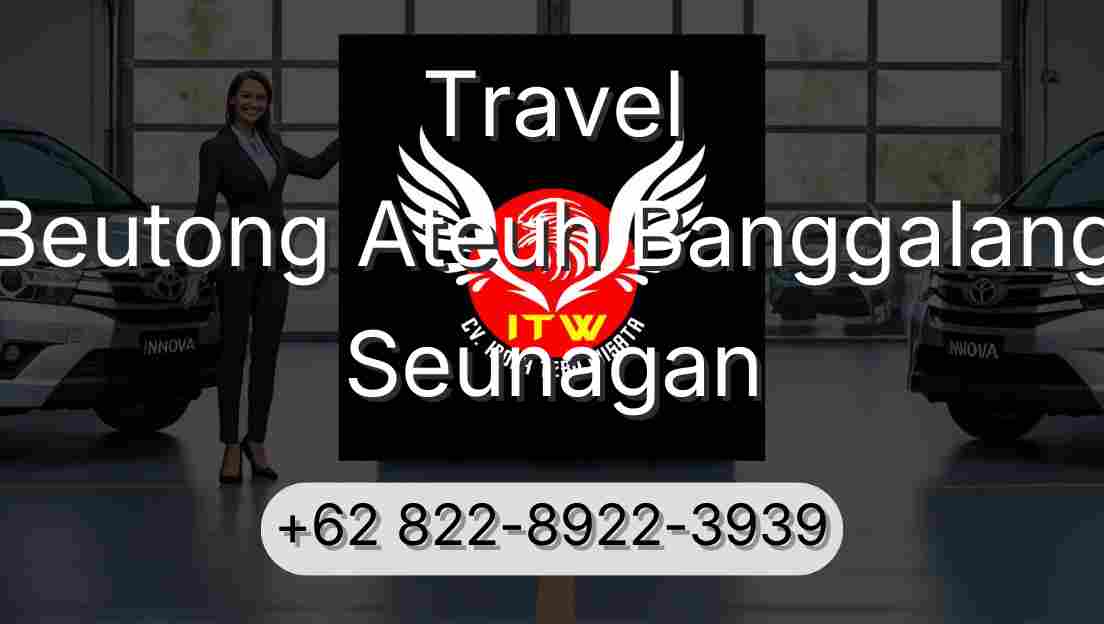 Travel Beutong Ateuh Banggalang Seunagan