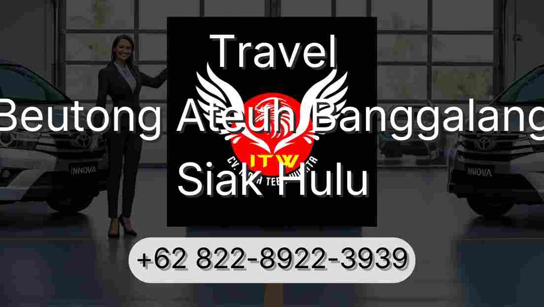 Travel Beutong Ateuh Banggalang Siak Hulu