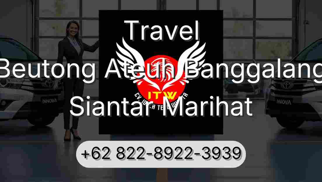 Travel Beutong Ateuh Banggalang Siantar Marihat