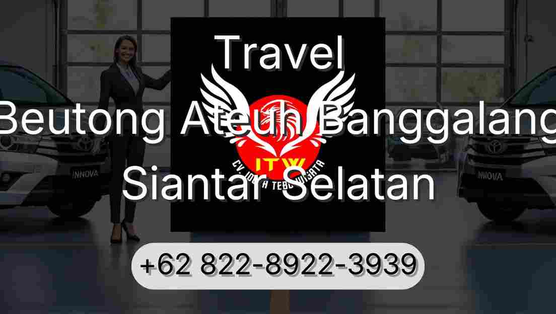 Travel Beutong Ateuh Banggalang Siantar Selatan