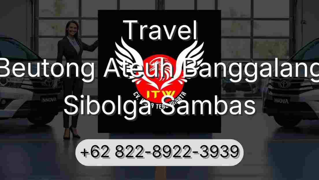 Travel Beutong Ateuh Banggalang Sibolga Sambas