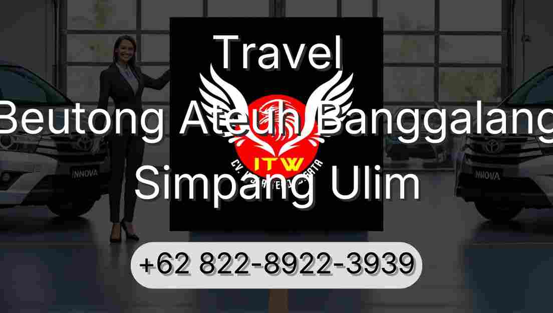 Travel Beutong Ateuh Banggalang Simpang Ulim