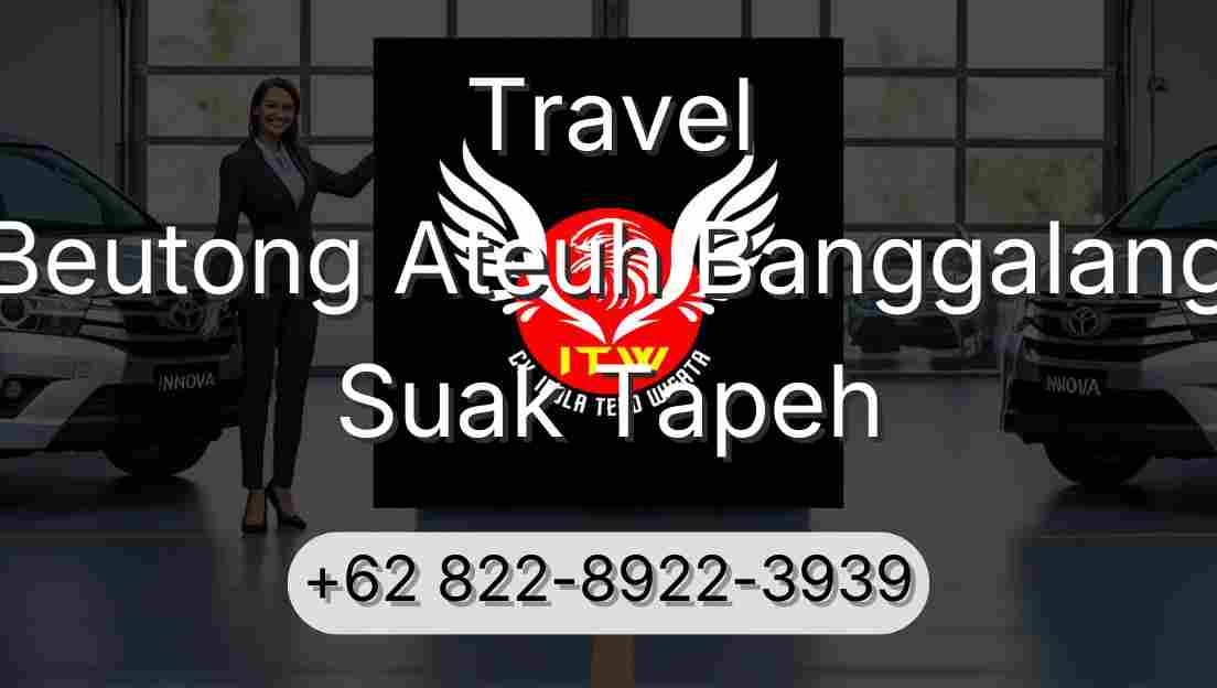 Travel Beutong Ateuh Banggalang Suak Tapeh