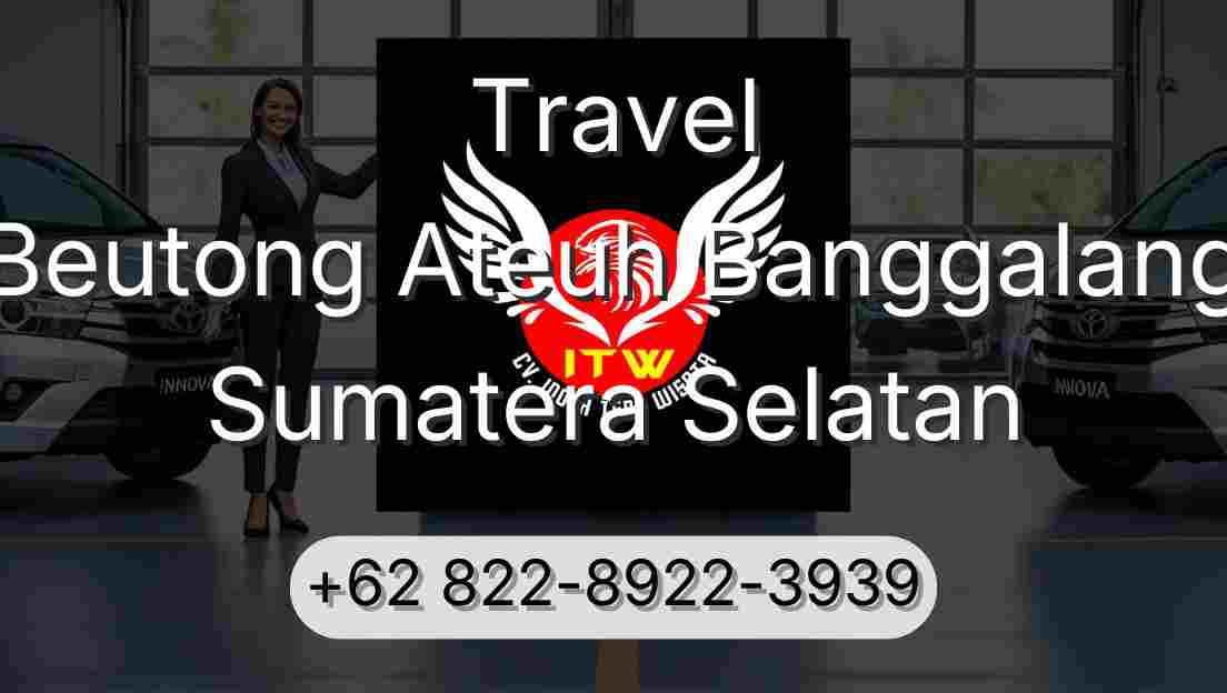 Travel Beutong Ateuh Banggalang Sumatera Selatan