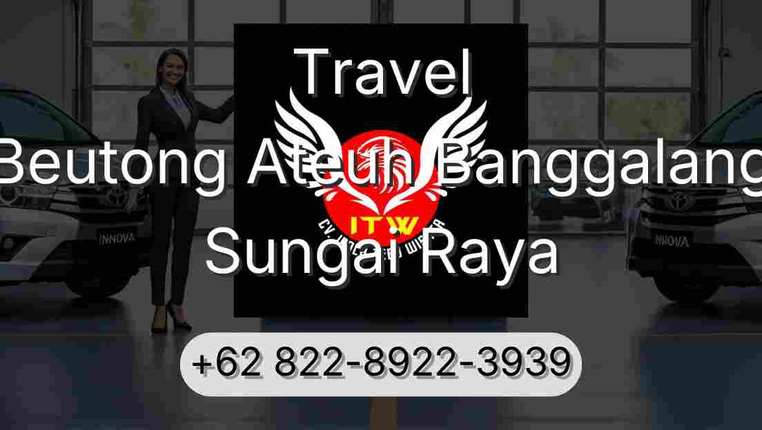 Travel Beutong Ateuh Banggalang Sungai Raya