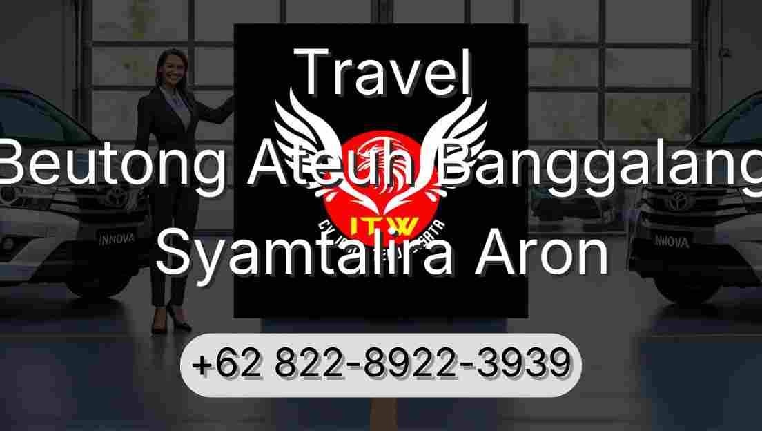 Travel Beutong Ateuh Banggalang Syamtalira Aron