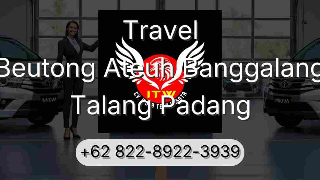 Travel Beutong Ateuh Banggalang Talang Padang
