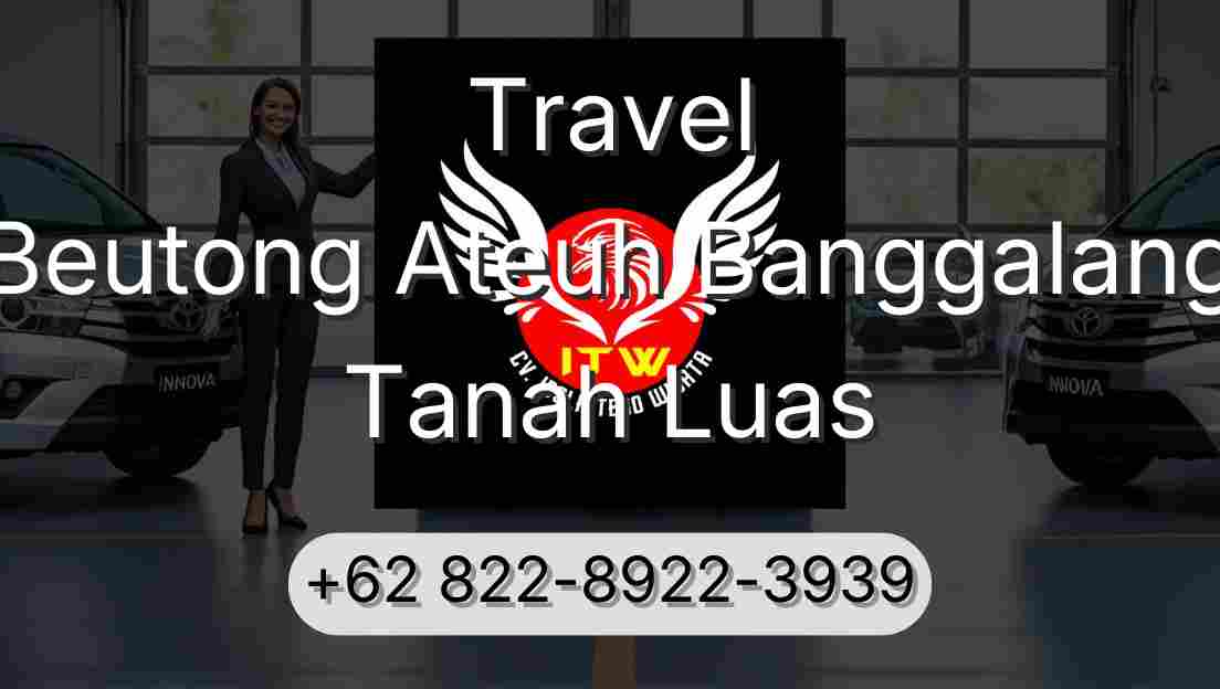 Travel Beutong Ateuh Banggalang Tanah Luas