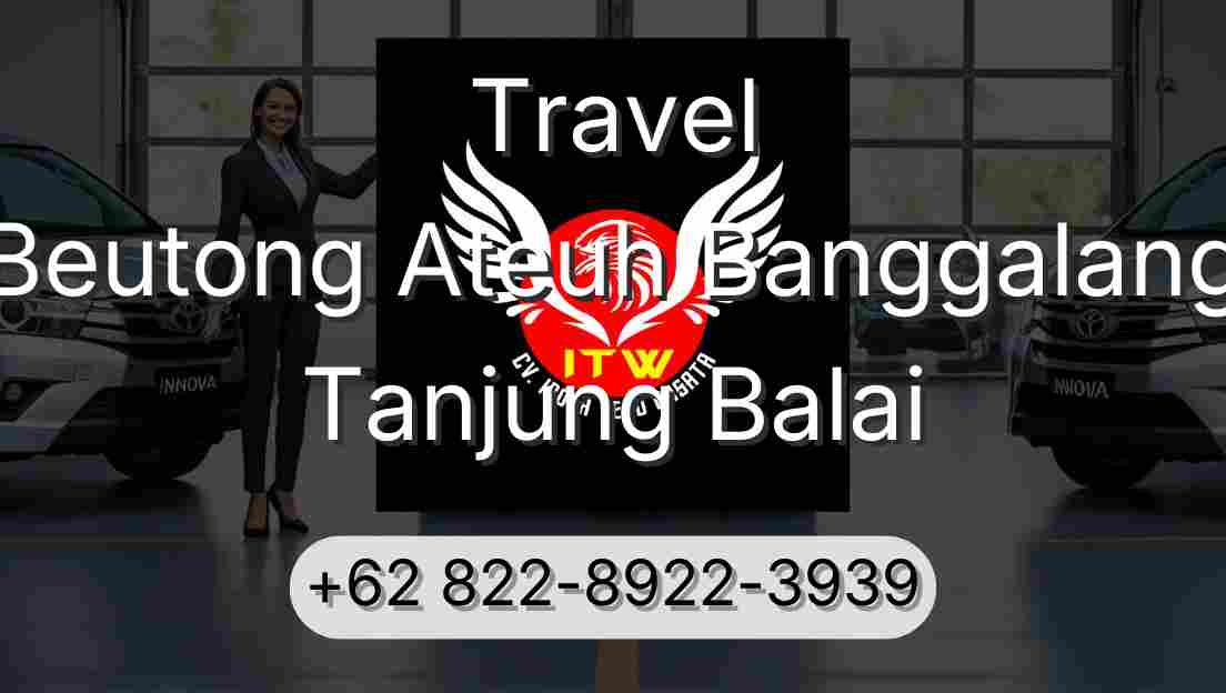 Travel Beutong Ateuh Banggalang Tanjung Balai