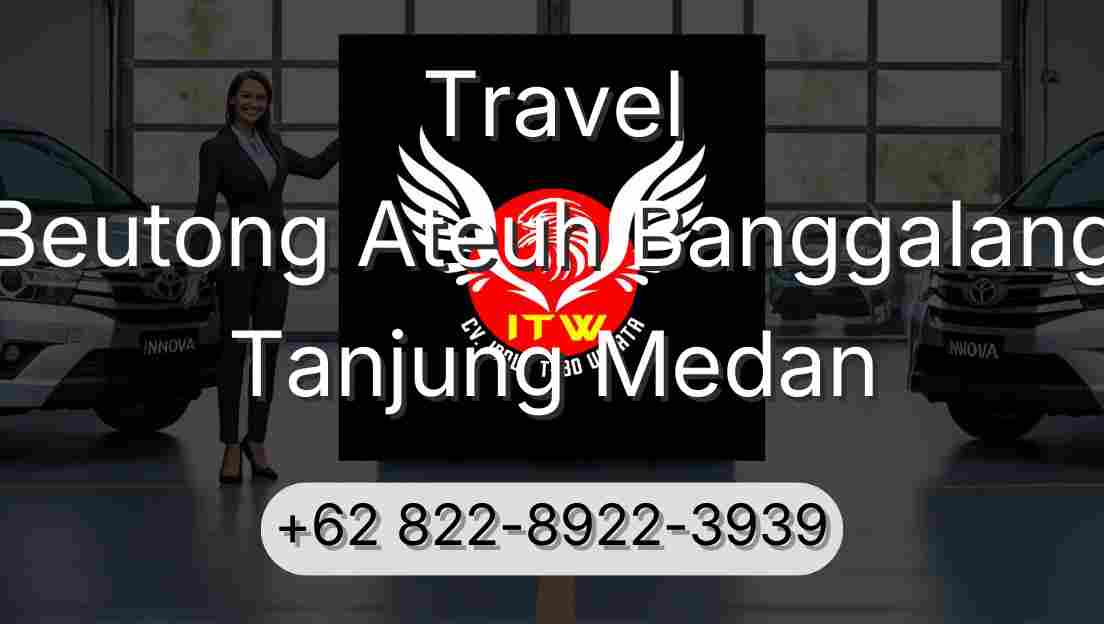 Travel Beutong Ateuh Banggalang Tanjung Medan