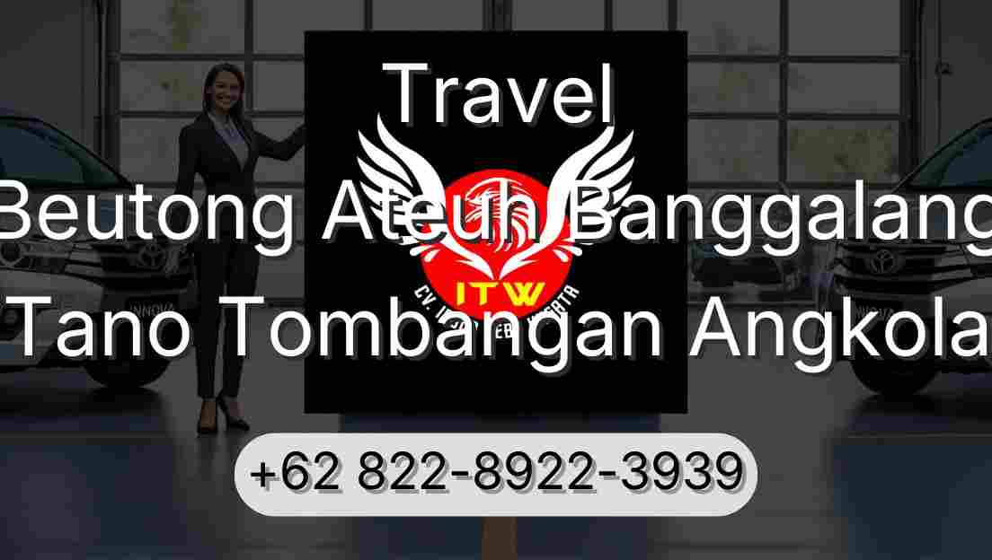 Travel Beutong Ateuh Banggalang Tano Tombangan Angkola