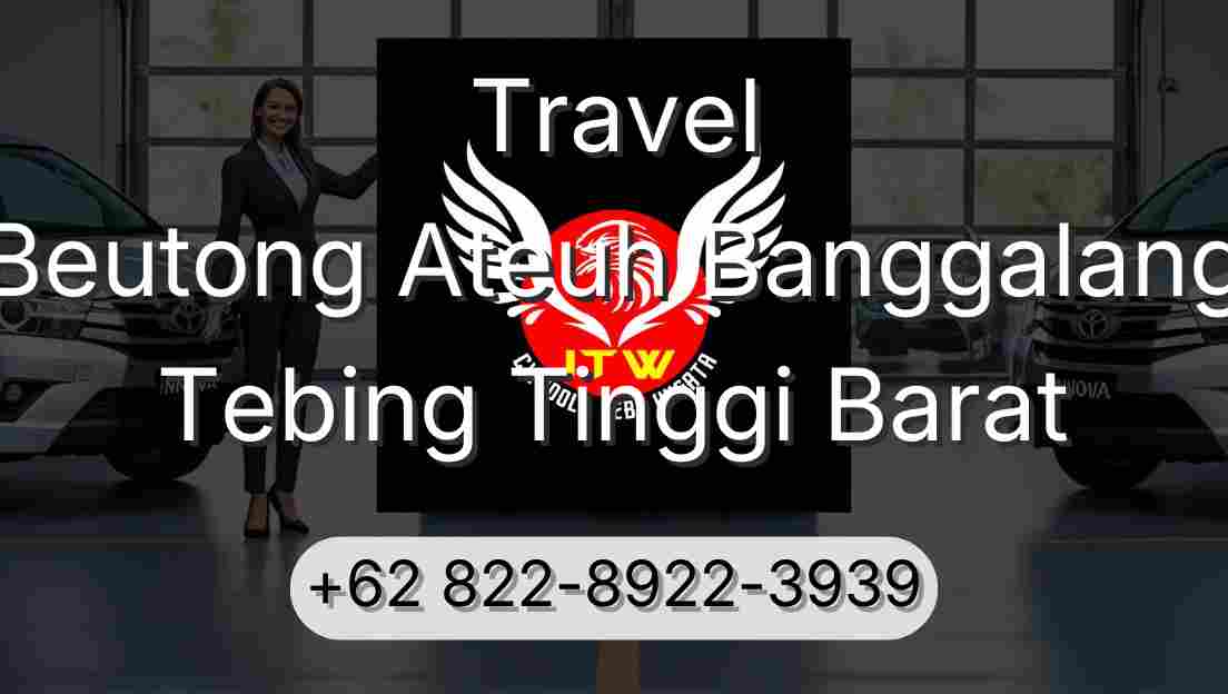 Travel Beutong Ateuh Banggalang Tebing Tinggi Barat