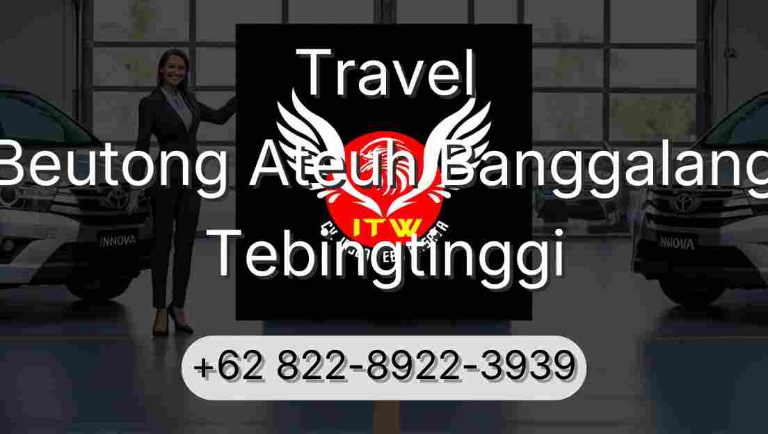 Travel Beutong Ateuh Banggalang Tebingtinggi