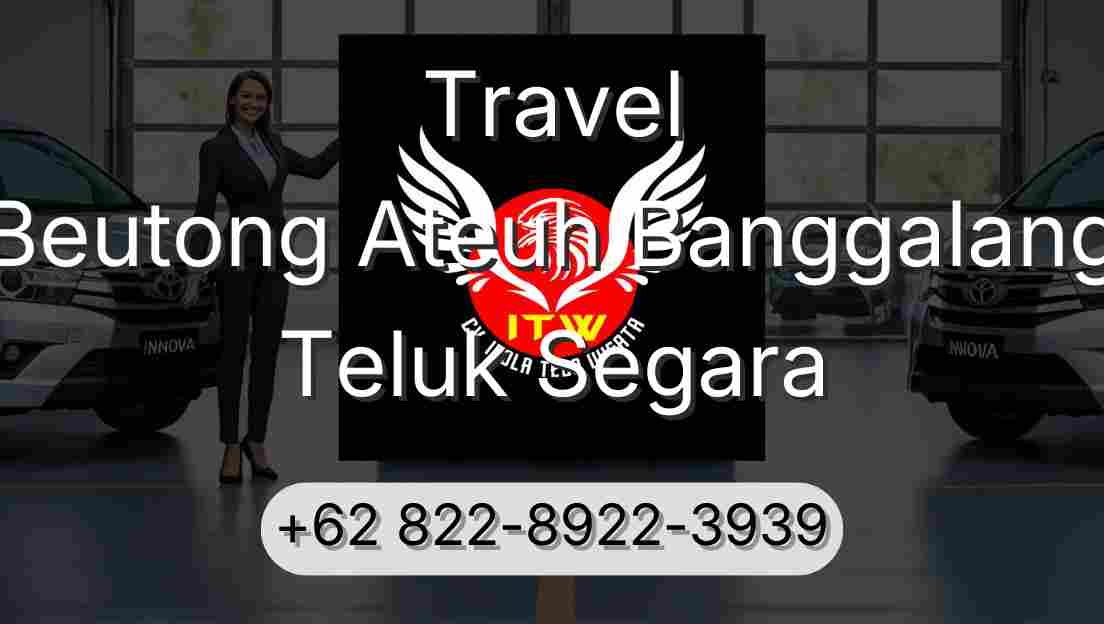Travel Beutong Ateuh Banggalang Teluk Segara