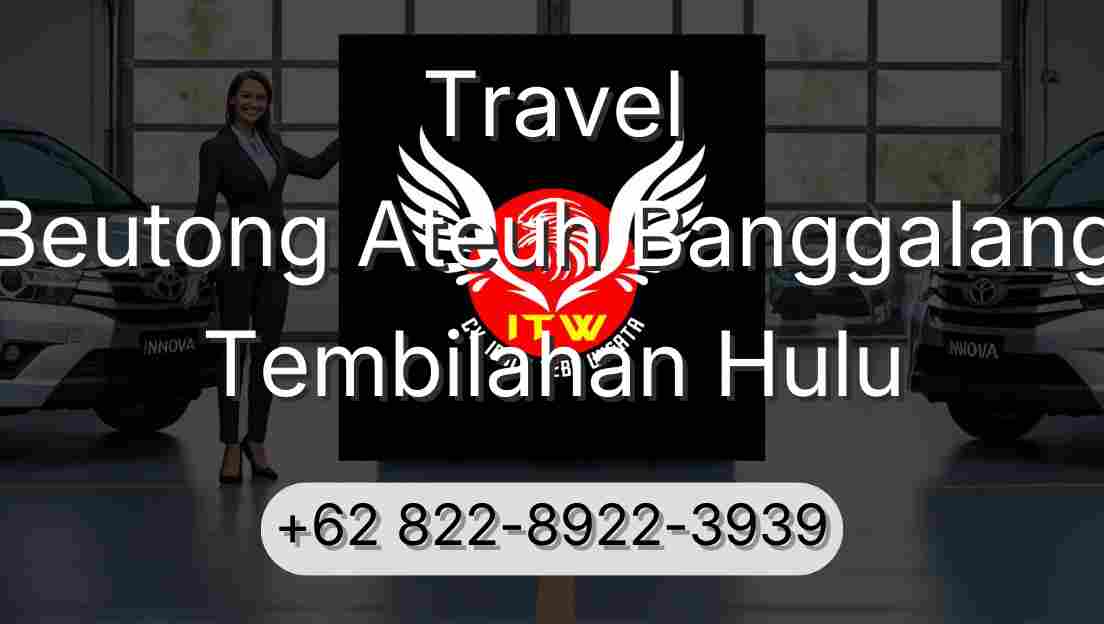 Travel Beutong Ateuh Banggalang Tembilahan Hulu