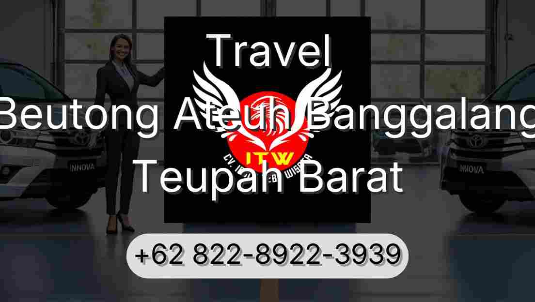Travel Beutong Ateuh Banggalang Teupah Barat