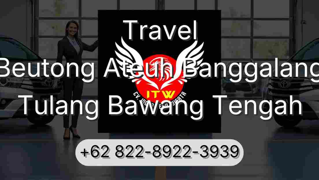 Travel Beutong Ateuh Banggalang Tulang Bawang Tengah