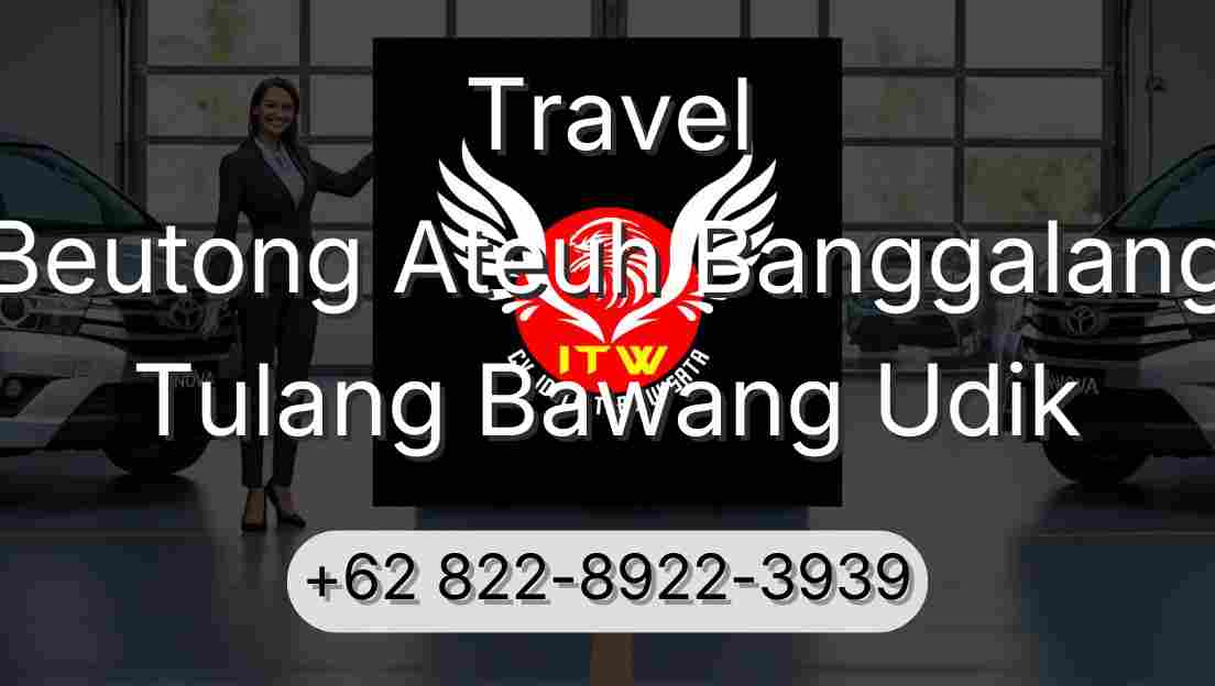 Travel Beutong Ateuh Banggalang Tulang Bawang Udik