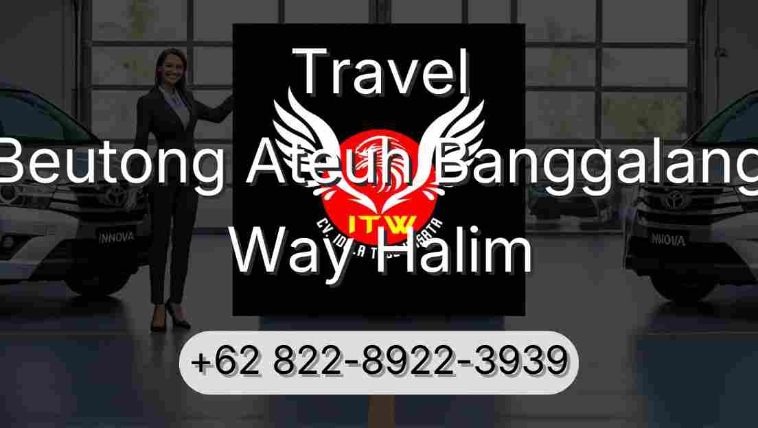 Travel Beutong Ateuh Banggalang Way Halim