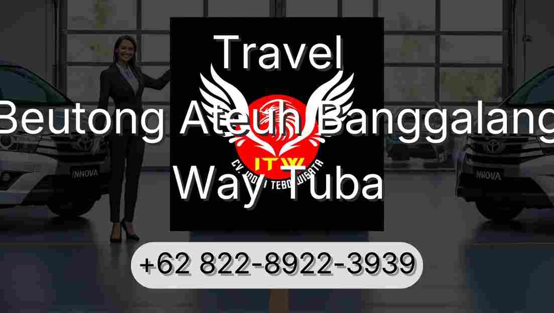 Travel Beutong Ateuh Banggalang Way Tuba