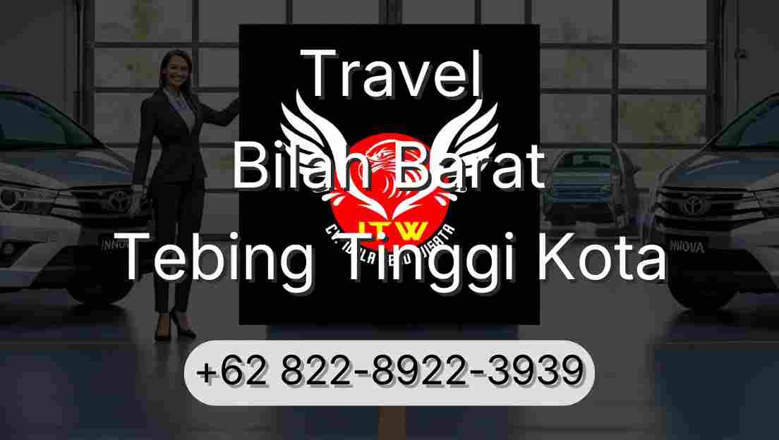 Travel Bilah Barat Tebing Tinggi Kota