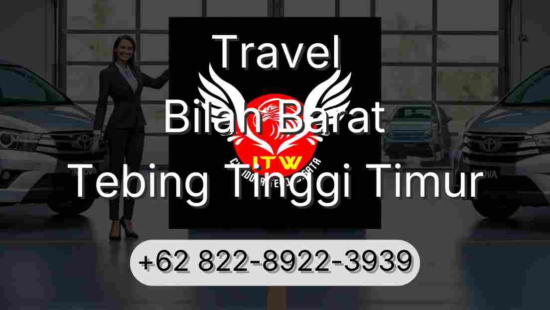 Travel Bilah Barat Tebing Tinggi Timur