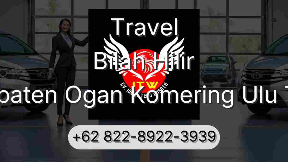 Travel Bilah Hilir Kabupaten Ogan Komering Ulu Timur