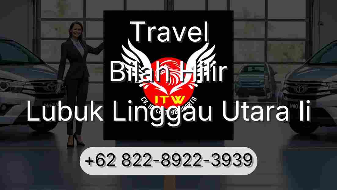 Travel Bilah Hilir Lubuk Linggau Utara Ii