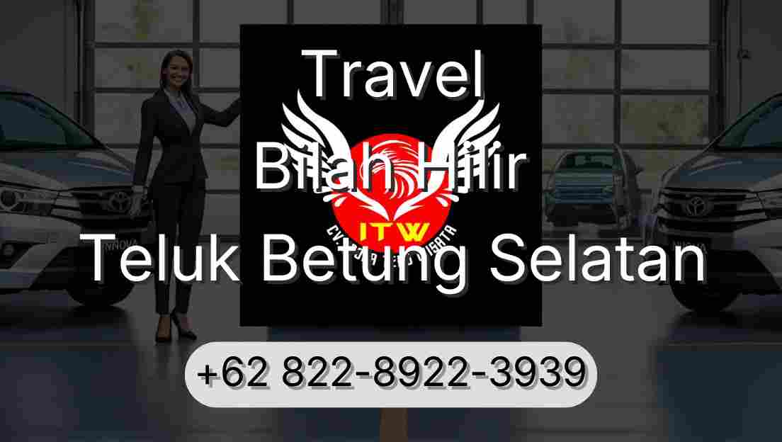Travel Bilah Hilir Teluk Betung Selatan