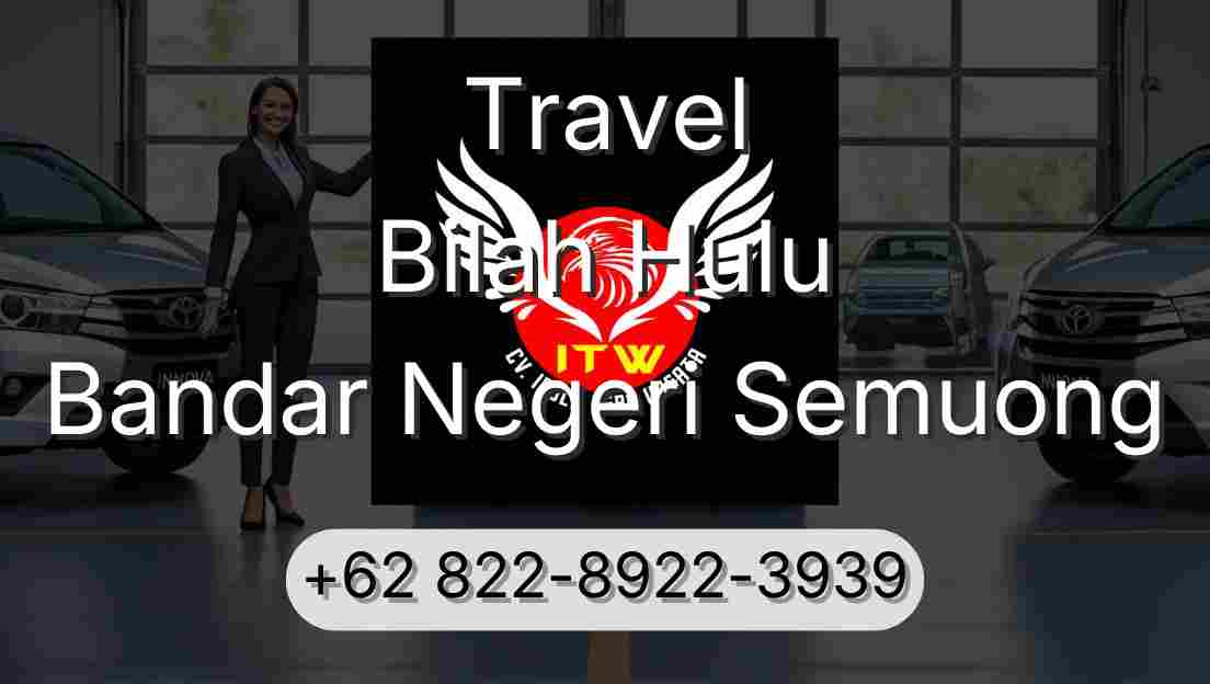 Travel Bilah Hulu Bandar Negeri Semuong