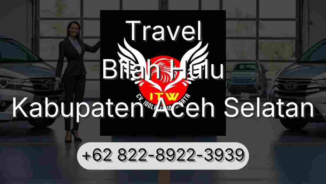Travel Bilah Hulu Kabupaten Aceh Selatan