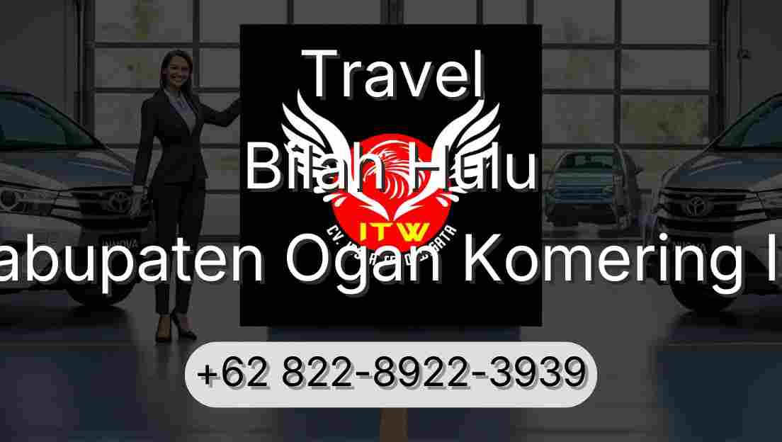 Travel Bilah Hulu Kabupaten Ogan Komering Ilir