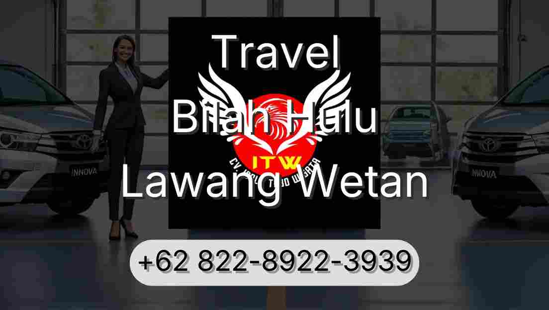 Travel Bilah Hulu Lawang Wetan