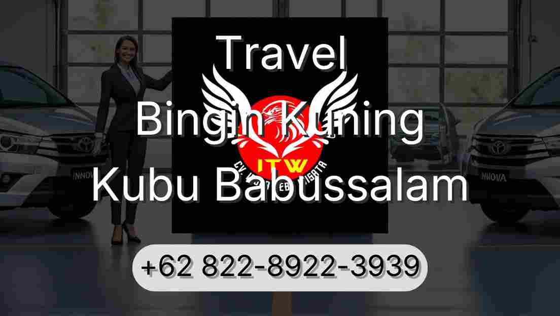 Travel Bingin Kuning Kubu Babussalam