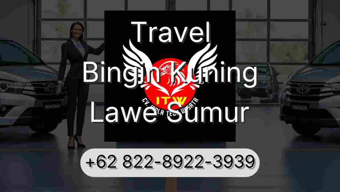 Travel Bingin Kuning Lawe Sumur
