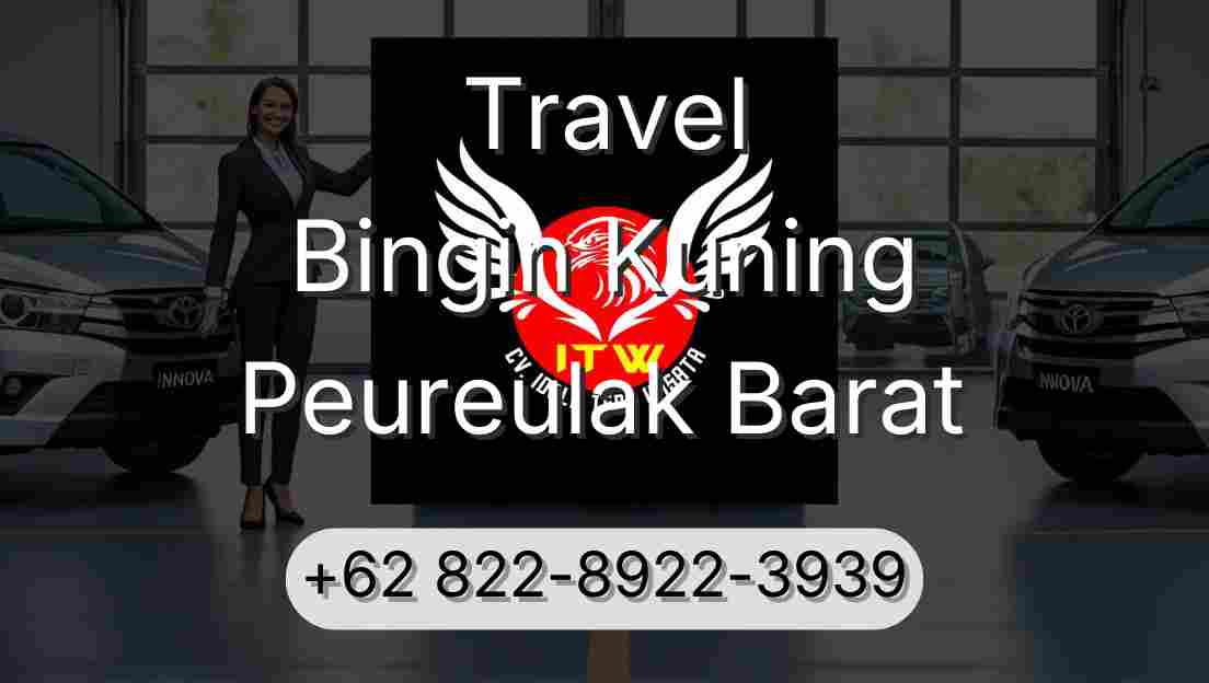 Travel Bingin Kuning Peureulak Barat