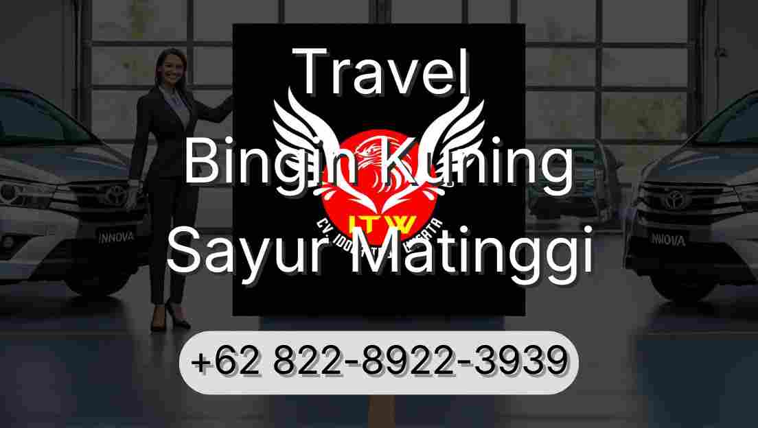 Travel Bingin Kuning Sayur Matinggi